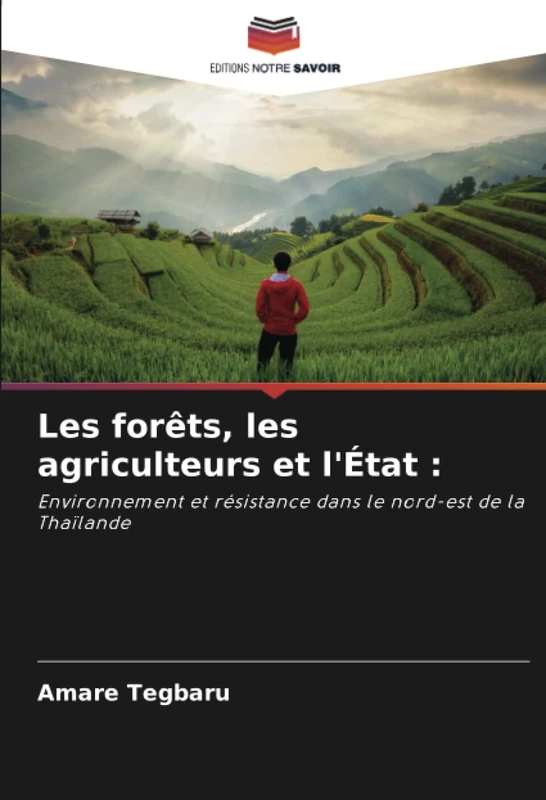 Les forêts, les agriculteurs et l'État :: Environnement et résistance dans le nord-est de la Thaïlande