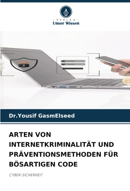 ARTEN VON INTERNETKRIMINALITÄT UND PRÄVENTIONSMETHODEN FÜR BÖSARTIGEN CODE: CYBER-SICHERHEIT