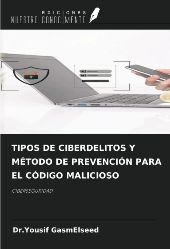 TIPOS DE CIBERDELITOS Y MÉTODO DE PREVENCIÓN PARA EL CÓDIGO MALICIOSO: CIBERSEGURIDAD