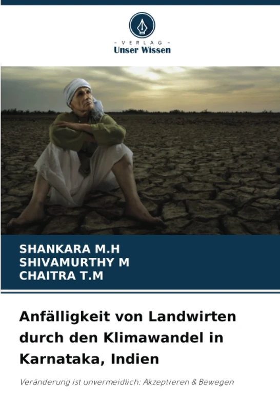 Anfälligkeit von Landwirten durch den Klimawandel in Karnataka, Indien: Veränderung ist unvermeidlich: Akzeptieren & Bewegen