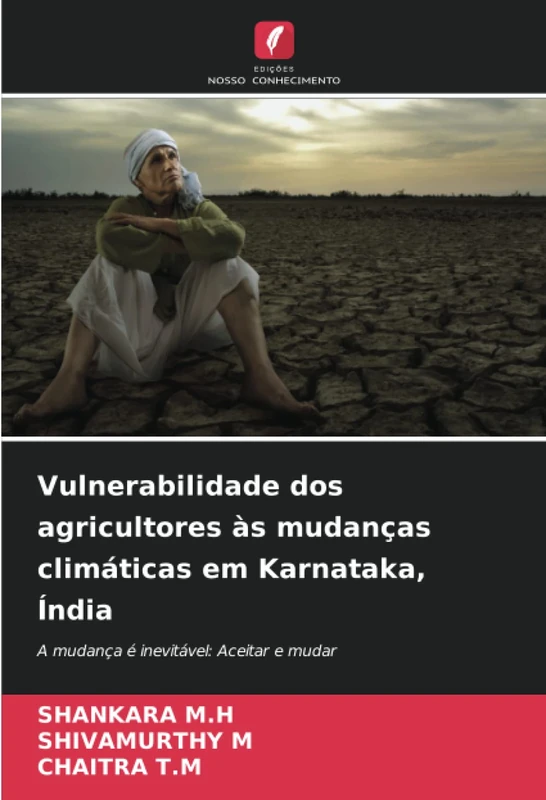 Vulnerabilidade dos agricultores às mudanças climáticas em Karnataka, Índia: A mudança é inevitável: Aceitar e mudar