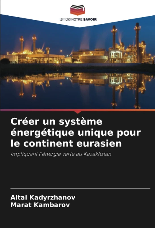 Créer un système énergétique unique pour le continent eurasien: impliquant l'énergie verte au Kazakhstan