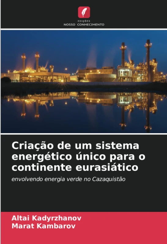 Criação de um sistema energético único para o continente eurasiático: envolvendo energia verde no Cazaquistão