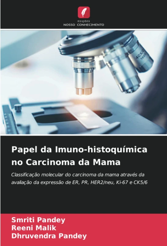 Papel da Imuno-histoquímica no Carcinoma da Mama: Classificação molecular do carcinoma da mama através da avaliação da expressão de ER, PR, HER2/neu, Ki-67 e CK5/6