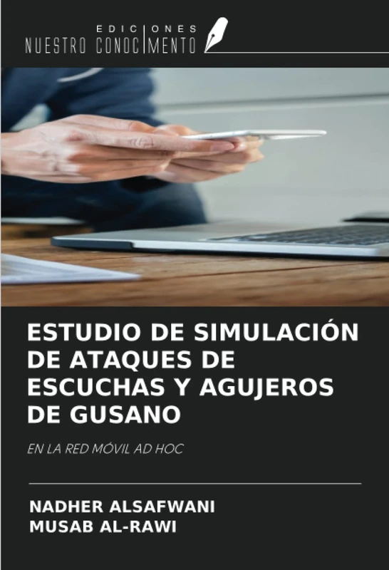 ESTUDIO DE SIMULACIÓN DE ATAQUES DE ESCUCHAS Y AGUJEROS DE GUSANO: EN LA RED MÓVIL AD HOC