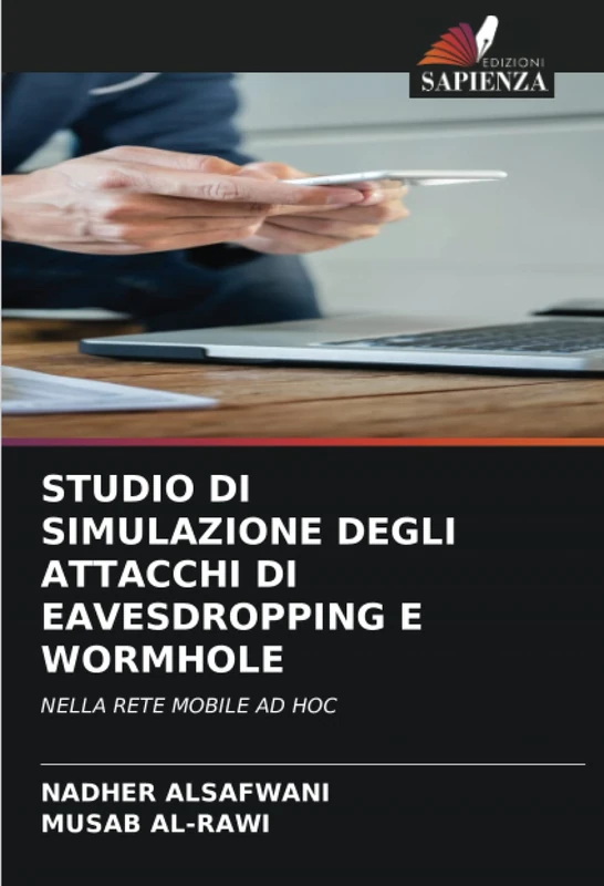STUDIO DI SIMULAZIONE DEGLI ATTACCHI DI EAVESDROPPING E WORMHOLE: NELLA RETE MOBILE AD HOC - Image 1