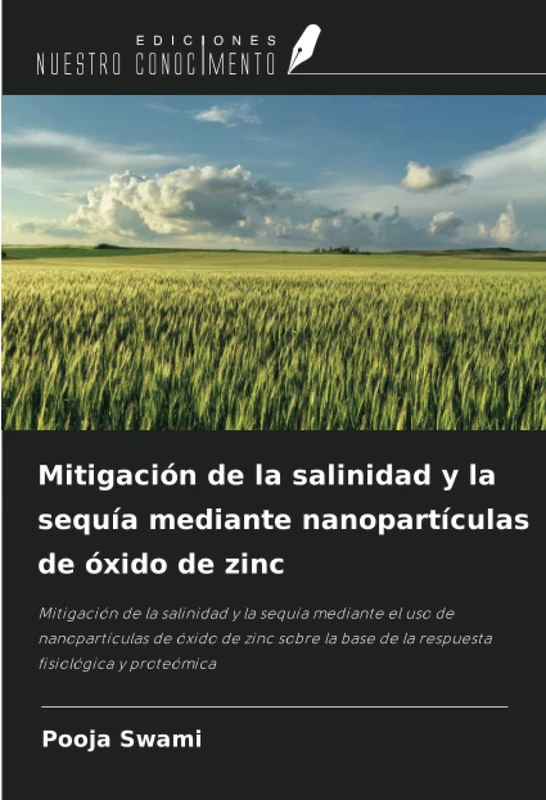 Mitigación de la salinidad y la sequía mediante nanopartículas de óxido de zinc: Mitigación de la salinidad y la sequía mediante el uso de ... base de la respuesta fisiológica y proteómica