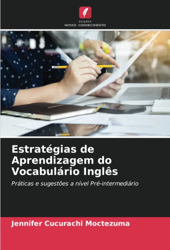 Estratégias de Aprendizagem do Vocabulário Inglês: Práticas e sugestões a nível Pré-intermediário