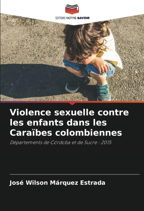 Violence sexuelle contre les enfants dans les Caraïbes colombiennes: Départements de Córdoba et de Sucre : 2015 - Image 1
