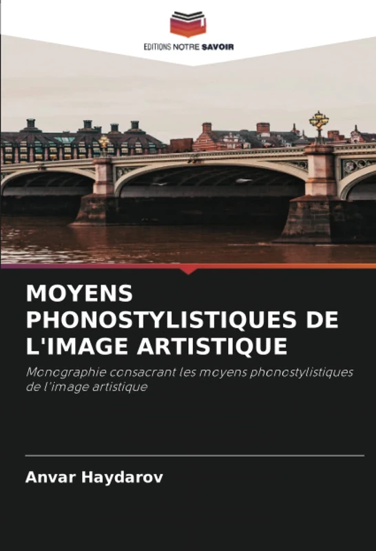 MOYENS PHONOSTYLISTIQUES DE L'IMAGE ARTISTIQUE: Monographie consacrant les moyens phonostylistiques de l'image artistique