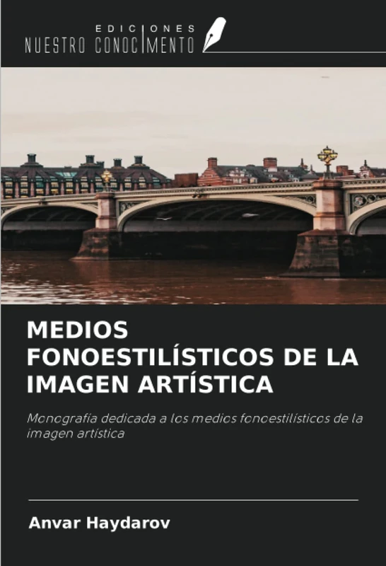 MEDIOS FONOESTILÍSTICOS DE LA IMAGEN ARTÍSTICA: Monografía dedicada a los medios fonoestilísticos de la imagen artística