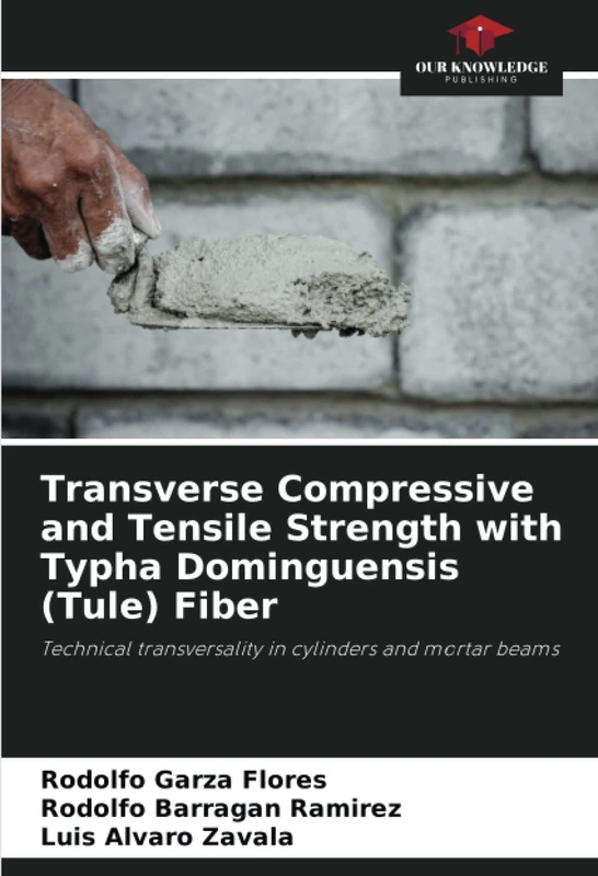 Transverse Compressive and Tensile Strength with Typha Dominguensis (Tule) Fiber: Technical transversality in cylinders and mortar beams