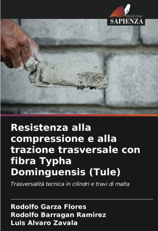 Resistenza alla compressione e alla trazione trasversale con fibra Typha Dominguensis (Tule): Trasversalità tecnica in cilindri e travi di malta