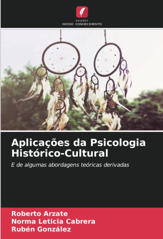 Aplicações da Psicologia Histórico-Cultural: E de algumas abordagens teóricas derivadas