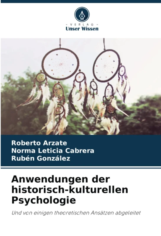 Anwendungen der historisch-kulturellen Psychologie: Und von einigen theoretischen Ansätzen abgeleitet