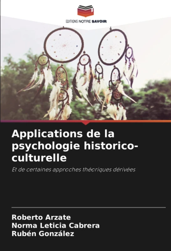 Applications de la psychologie historico-culturelle: Et de certaines approches théoriques dérivées
