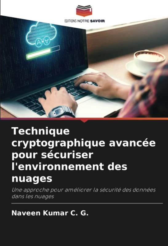 Technique cryptographique avancée pour sécuriser l'environnement des nuages: Une approche pour améliorer la sécurité des données dans les nuages