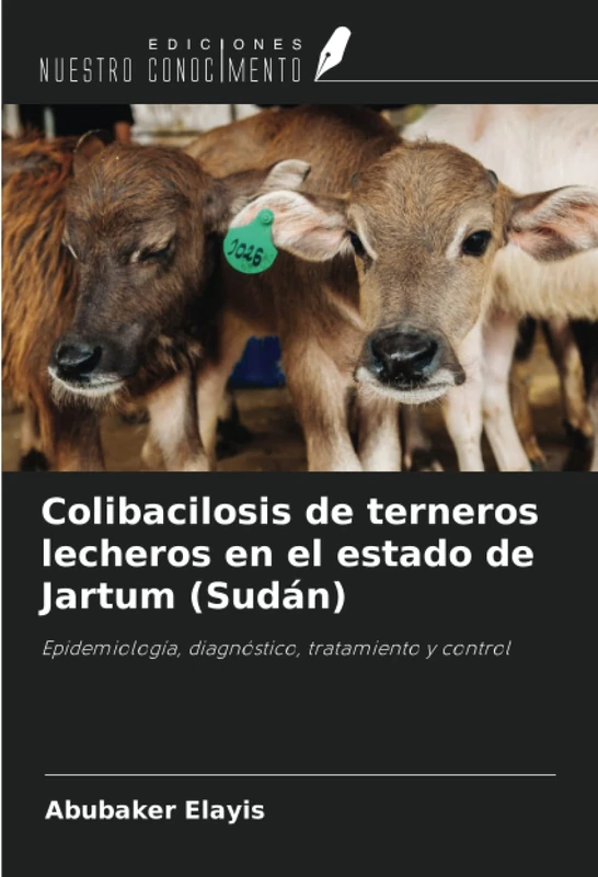 Colibacilosis de terneros lecheros en el estado de Jartum (Sudán): Epidemiología, diagnóstico, tratamiento y control