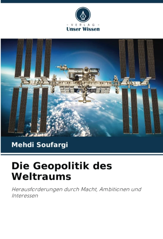 Die Geopolitik des Weltraums: Herausforderungen durch Macht, Ambitionen und Interessen