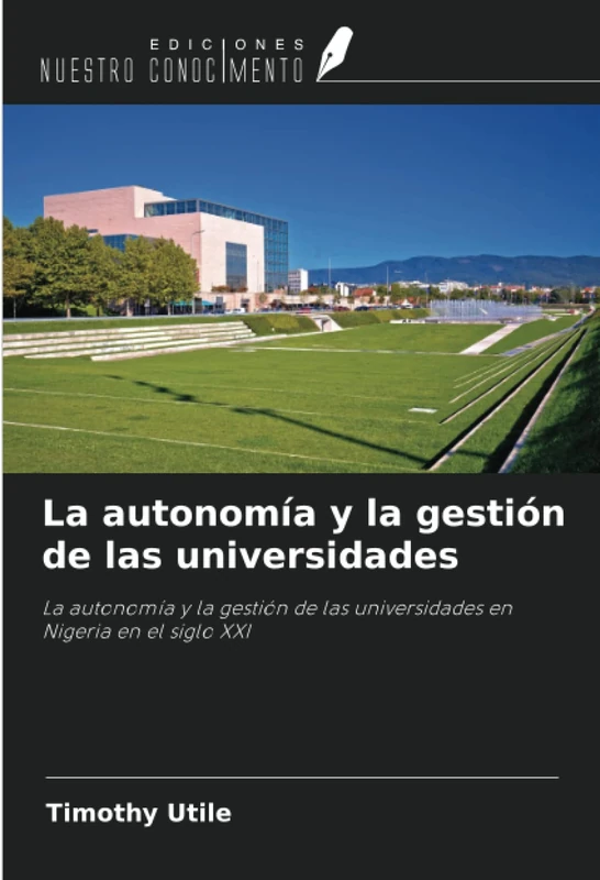 La autonomía y la gestión de las universidades: La autonomía y la gestión de las universidades en Nigeria en el siglo XXI