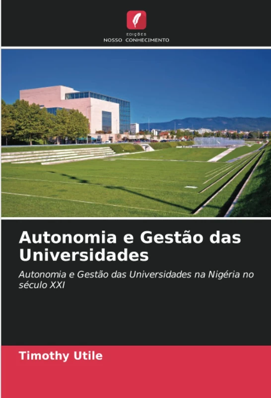 Autonomia e Gestão das Universidades: Autonomia e Gestão das Universidades na Nigéria no século XXI