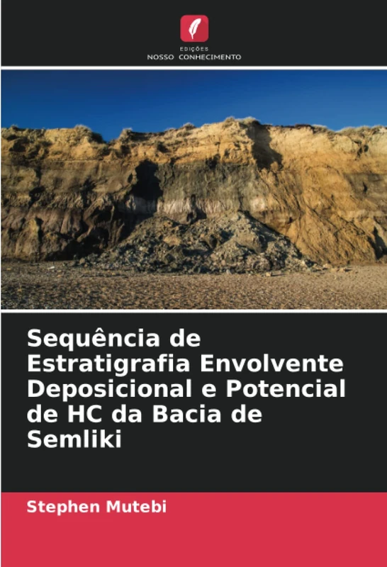 Sequência de Estratigrafia Envolvente Deposicional e Potencial de HC da Bacia de Semliki
