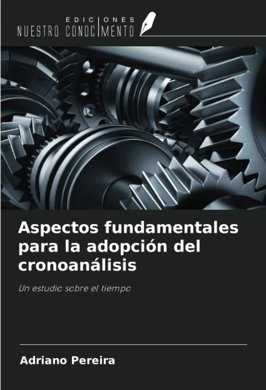Aspectos fundamentales para la adopción del cronoanálisis: Un estudio sobre el tiempo