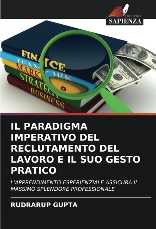 IL PARADIGMA IMPERATIVO DEL RECLUTAMENTO DEL LAVORO E IL SUO GESTO PRATICO: L'APPRENDIMENTO ESPERIENZIALE ASSICURA IL MASSIMO SPLENDORE PROFESSIONALE - Image 1
