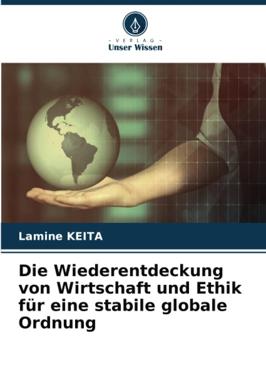 Die Wiederentdeckung von Wirtschaft und Ethik für eine stabile globale Ordnung