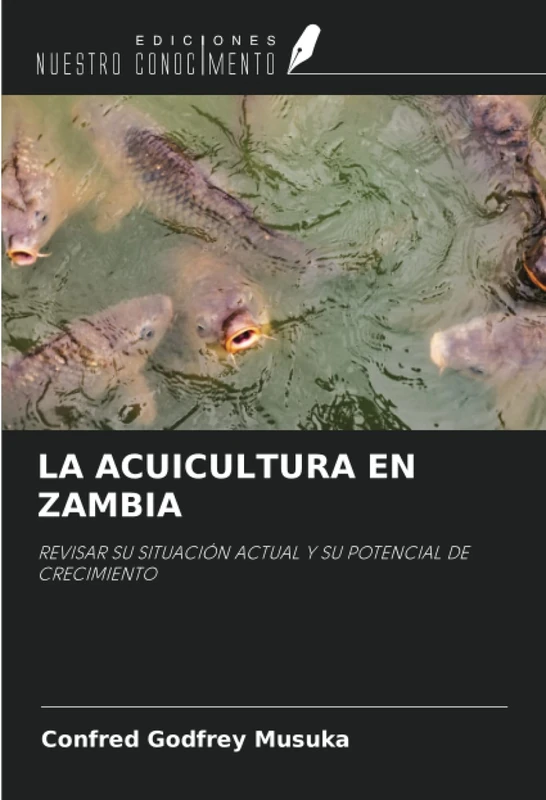 LA ACUICULTURA EN ZAMBIA: REVISAR SU SITUACIÓN ACTUAL Y SU POTENCIAL DE CRECIMIENTO