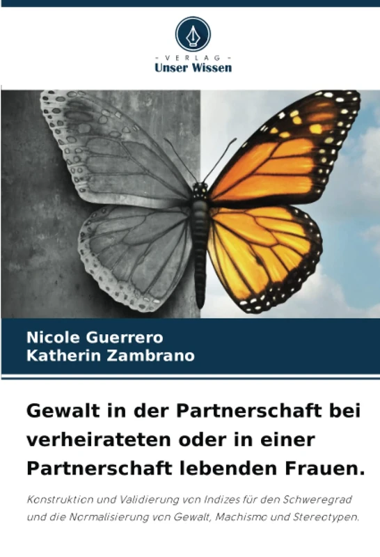 Gewalt in der Partnerschaft bei verheirateten oder in einer Partnerschaft lebenden Frauen.: Konstruktion und Validierung von Indizes für den ... von Gewalt, Machismo und Stereotypen.