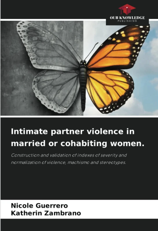 Intimate partner violence in married or cohabiting women.: Construction and validation of indexes of severity and normalization of violence, machismo and stereotypes.
