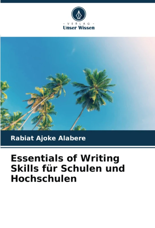 Essentials of Writing Skills für Schulen und Hochschulen