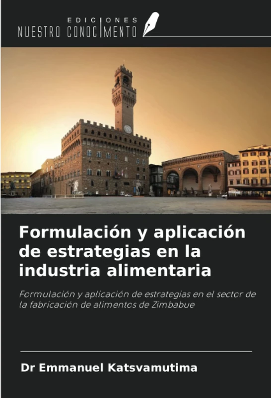 Formulación y aplicación de estrategias en la industria alimentaria: Formulación y aplicación de estrategias en el sector de la fabricación de alimentos de Zimbabue