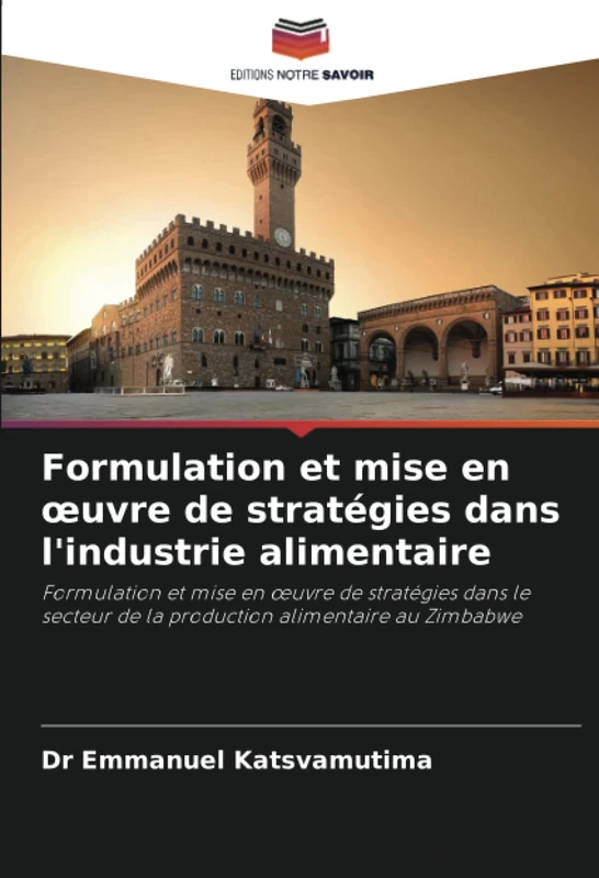 Formulation et mise en œuvre de stratégies dans l'industrie alimentaire: Formulation et mise en œuvre de stratégies dans le secteur de la production alimentaire au Zimbabwe