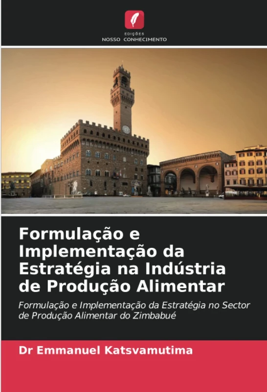 Formulação e Implementação da Estratégia na Indústria de Produção Alimentar: Formulação e Implementação da Estratégia no Sector de Produção Alimentar do Zimbabué