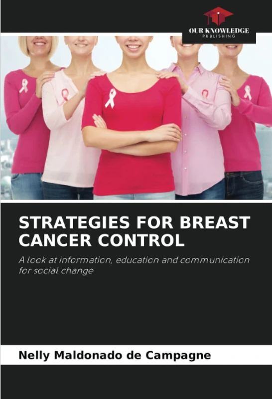 STRATEGIES FOR BREAST CANCER CONTROL: A look at information, education and communication for social change