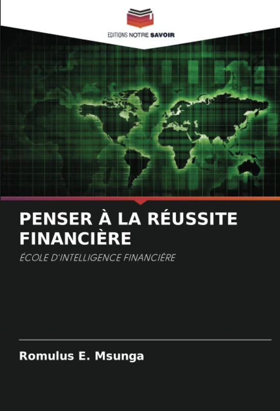 PENSER À LA RÉUSSITE FINANCIÈRE: ÉCOLE D'INTELLIGENCE FINANCIÈRE
