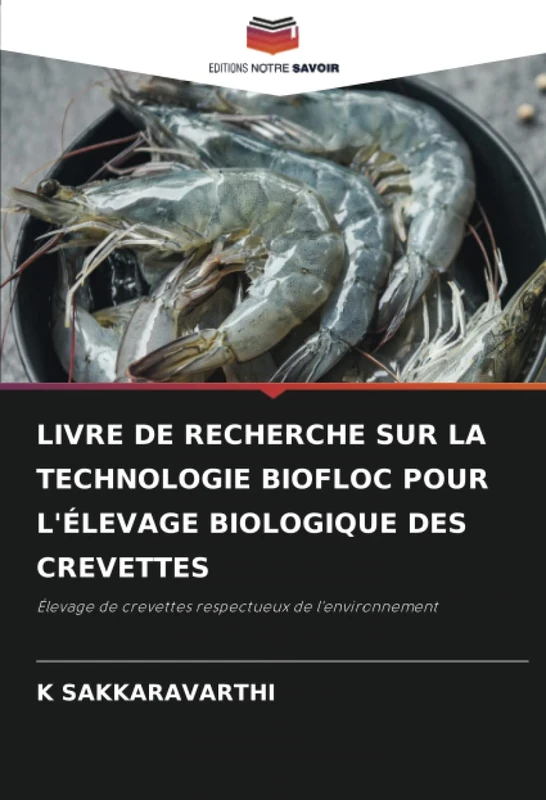 LIVRE DE RECHERCHE SUR LA TECHNOLOGIE BIOFLOC POUR L'ÉLEVAGE BIOLOGIQUE DES CREVETTES: Élevage de crevettes respectueux de l'environnement - Image 1