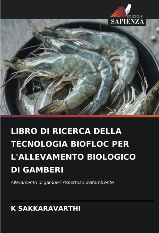 LIBRO DI RICERCA DELLA TECNOLOGIA BIOFLOC PER L'ALLEVAMENTO BIOLOGICO DI GAMBERI: Allevamento di gamberi rispettoso dell'ambiente - Image 1