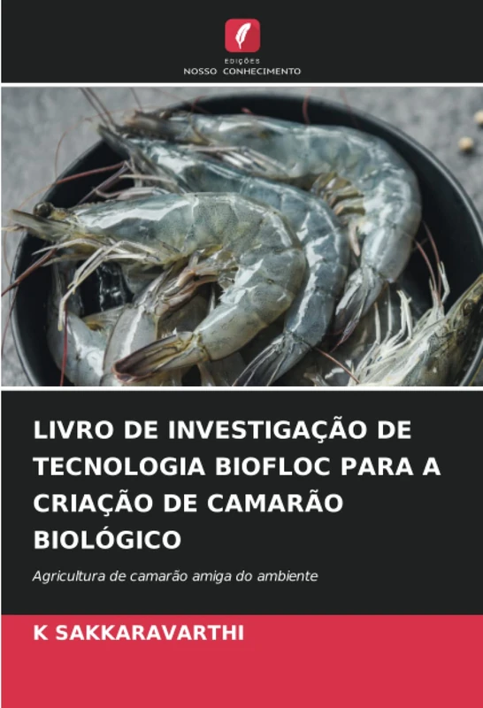 LIVRO DE INVESTIGAÇÃO DE TECNOLOGIA BIOFLOC PARA A CRIAÇÃO DE CAMARÃO BIOLÓGICO: Agricultura de camarão amiga do ambiente - Image 1