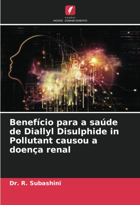 Benefício para a saúde de Diallyl Disulphide in Pollutant causou a doença renal