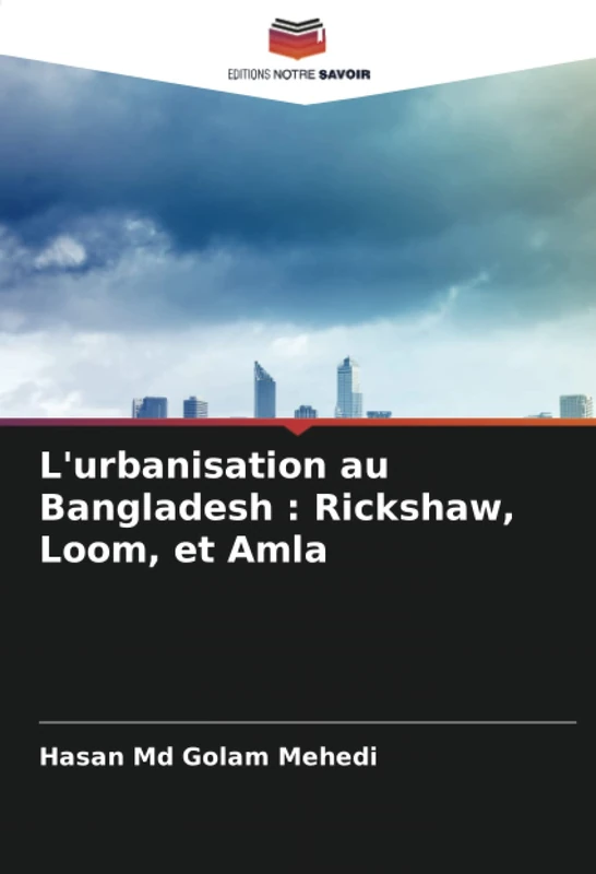 L'urbanisation au Bangladesh : Rickshaw, Loom, et Amla