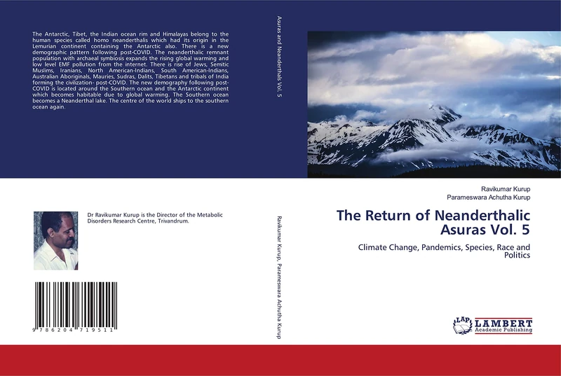 The Return of Neanderthalic Asuras Vol. 5: Climate Change, Pandemics, Species, Race and Politics
