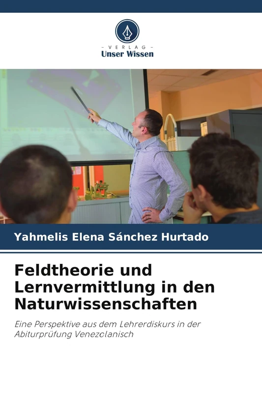 Feldtheorie und Lernvermittlung in den Naturwissenschaften: Eine Perspektive aus dem Lehrerdiskurs in der Abiturprüfung Venezolanisch - Image 1