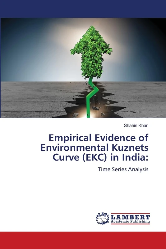 Empirical Evidence of Environmental Kuznets Curve (EKC) in India:: Time Series Analysis