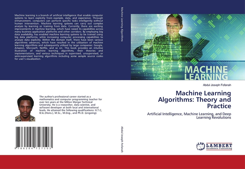Machine Learning Algorithms: Theory and Practice: Artificial Intelligence, Machine Learning, and Deep Learning Revolutions