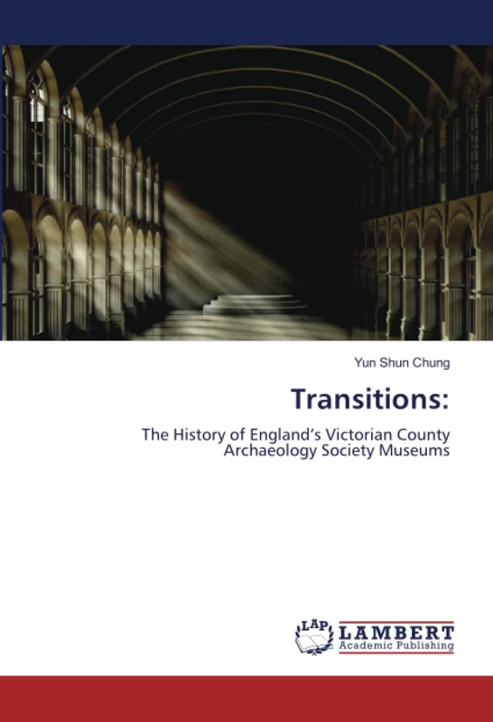 Transitions:: The History of England’s Victorian County Archaeology Society Museums - Image 1