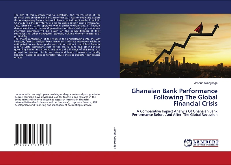 Ghanaian Bank Performance Following The Global Financial Crisis: A Comparative Impact Analysis Of Ghanaian Bank Performance Before And After The Global Recession