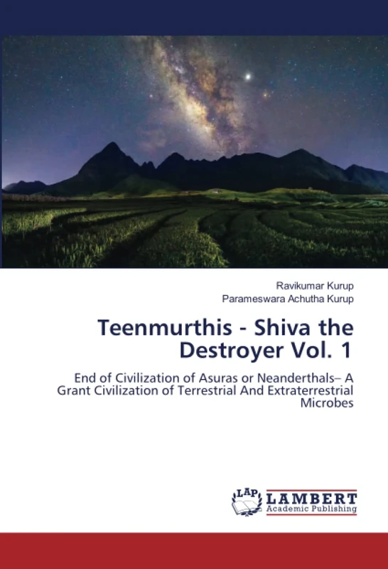 Teenmurthis - Shiva the Destroyer Vol. 1: End of Civilization of Asuras or Neanderthals– A Grant Civilization of Terrestrial And Extraterrestrial Microbes - Image 1